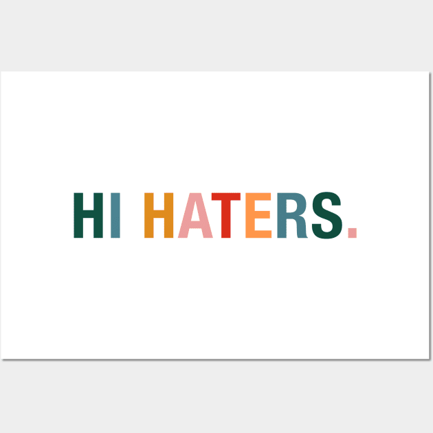 Hi Haters. Wall Art by CityNoir